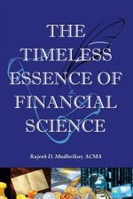 The Timeless Essence of Financial Science: The critical lifeline for every investor, money manager and corporate finance officer to keep off financial