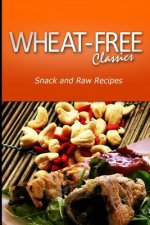 Wheat-Free Classics - Snack and Raw Recipes