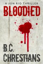 Bloodied: A Jon Rio Thriller