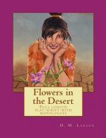 Flowers in the Desert: Full length play script with monologues