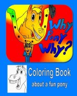 Why Pony Why Coloring Book