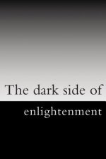 The dark side of enlightenment