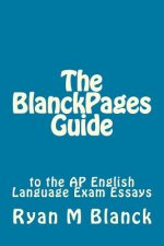 The BlanckPages Guide to the AP English Language Exam Essays