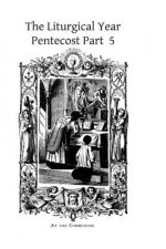 The Liturgical Year: Pentecost Part 5