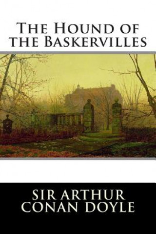 The Hound of the Baskervilles: A Sherlock Holmes Mystery