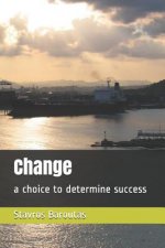 Change: A Choice to Determine Success