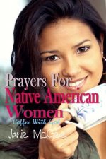 Prayers For Native American Women: Prayer Changes Things