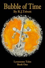 Bubble of Time: Lyonnesse Tales Book One