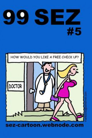 99 Sez #5: 99 great and funny cartoons about sex and relationships.