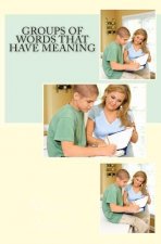 Groups of Words that Have Meaning