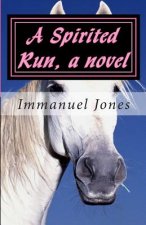 A Spirited Run, a novel
