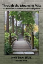Through the Mourning Mist: 365 Poems of Validation and Encouragement