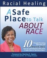 A Safe Place to Talk About Race: 10 Thought-Provoking Interviews with Sharon E. Davis from her VoiceAmerica radio show, A Safe Place to Talk About Rac
