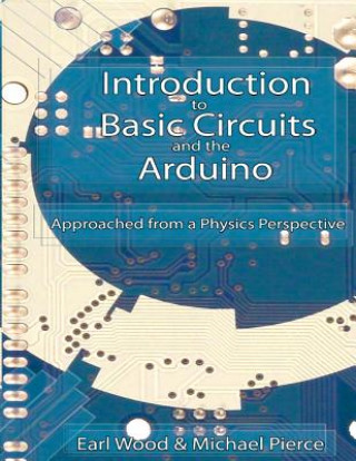 Introduction to Basic Circuits and the Arduino: An Approach from a Physics Perspective
