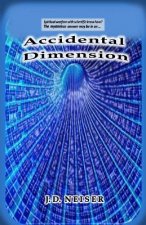 Accidental Dimension: Is man now ready to enter spiritual warfare with scientific know how? The mysterious and suspenseful answer may be in.