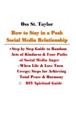 How to Stay in a Posh Social Media Relationship: Step by Step Guide to Random Acts of Kindness & Four Paths of Social Media Anger