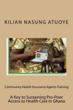 Community Health Insurance Agents Training: Key to Sustaining Pro-Poor Health Care Access in Ghana