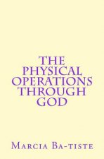 The Physical Operations Through God