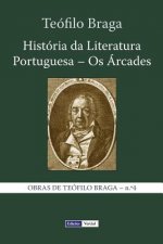 História da Literatura Portuguesa - Os Árcades