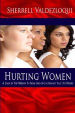 Hurting Women: A Look In The Mirror To Some And A Cautionary Tale To Others