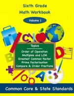 Sixth Grade Math Volume 1: Order of Operations, Multiples and Lowest Common Multiple, Greatest Common Factor, Prime Factorization, Compare and Or