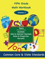 Fifth Grade Math Volume 3: Decimals, Add and Subtract Decimals, Ratio and Proportion, Percents