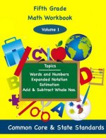 Fifth Grade Math Volume 1: Words and Numbers, Expanded Notation, Estimation, Add and Subtract Whole Numbers