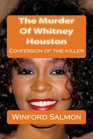 The Murder Of Whitney Houston: Confession of the killer