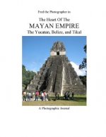 The Heart of the Mayan Empire: The Yucatan, Belize, and Tikal