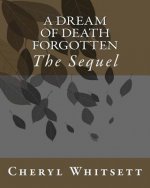 A Dream of Death Forgotten: The Sequel