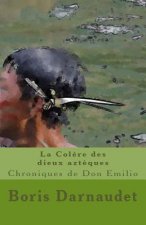 La Colere Des Dieux Azteques Version Poche: Chroniques de Don Emilio