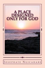 A Place Designed Only For God: Open Your Heart He Will Dwell Within You!