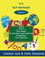 K-2 ELA Volume 6: Verb Tenses, R-Controlled Vowel Patterns, Prepositions, Story Elements