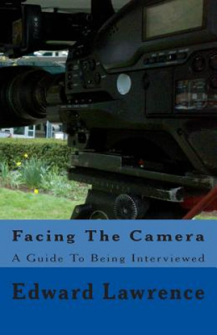 Facing The Camera: A Guide To Being Interviewed