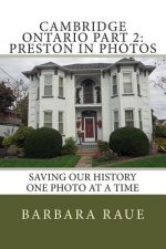Cambridge Ontario Part 2: Preston in Photos: Saving Our History One Photo at a Time