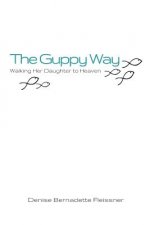 The Guppy Way: Walking Her Daughter to Heaven