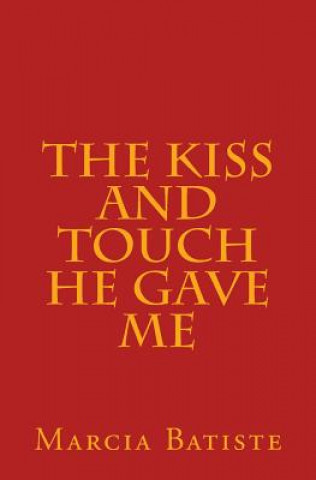 The Kiss and Touch He Gave Me