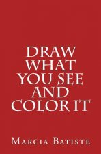 Draw What You See and Color It