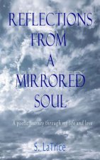 Reflections from a Mirrored Soul: A poetic journey through my life and love