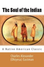 The Soul of the Indian (A Native American Classic)