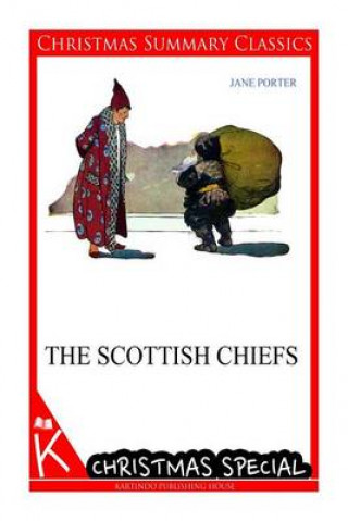 The Scottish Chiefs [Christmas Summary Classics]