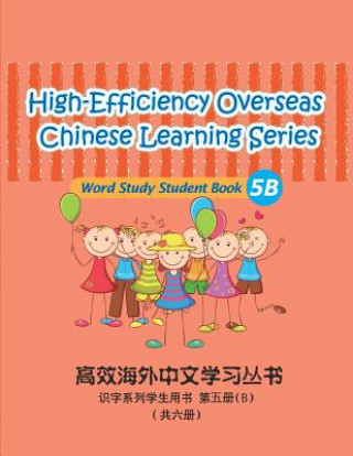 High-Efficiency Overseas Chinese Learning Series, Word Study Series, 5b: Word Study Series Studnet Book