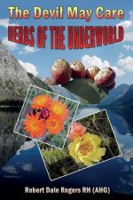 The Devil May Care: : Herbs of the Underworld