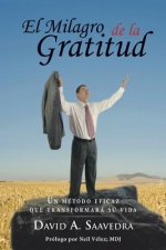 El Milagro de la Gratitud: Un metodo eficaz que transformara su vida