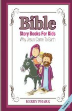 Bible Story Books For Kids: Why Jesus Came To Earth