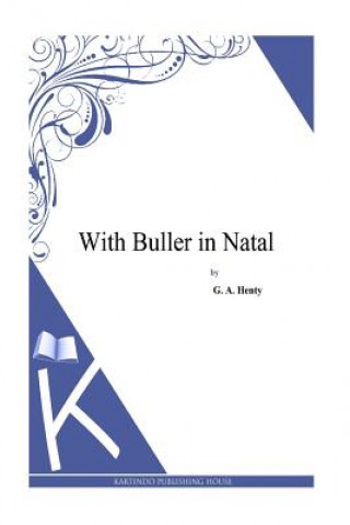With Buller in Natal