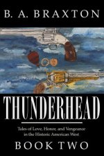 Thunderhead, Book Two: Tales of Love, Honor, and Vengeance in the Historic American West