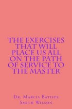 The Exercises that Will Place Us All on the Path of Service to the Master