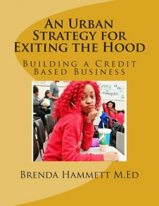 An Urban Strategy for Exiting the Hood: Building a Credit Based Business