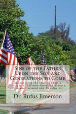 Sins of the Father Upon the Son and Generations to Come: Maintaining the Socioeconomic Vestiges of African-American Slavery, Disfranchisement and Deva